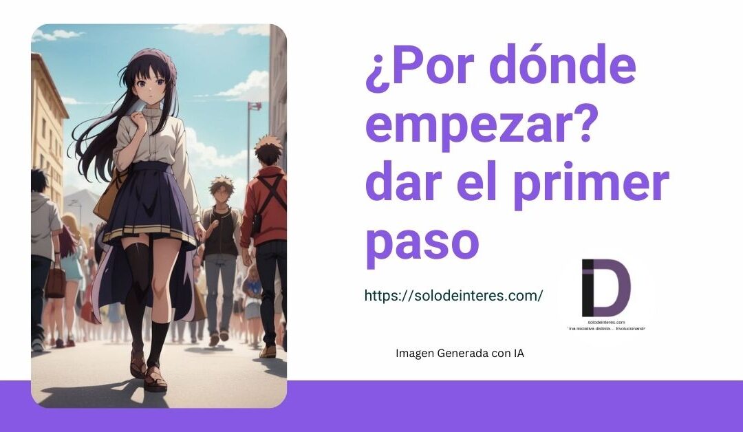 ¿Por dónde empezar? dar el primer paso