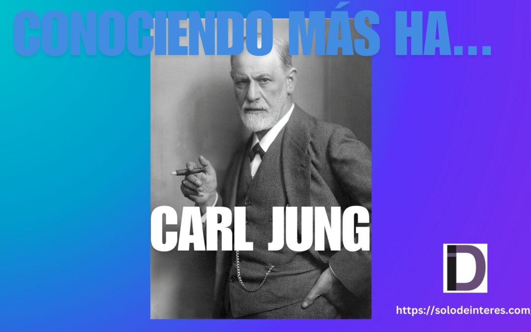Conociendo más a Carl Jung